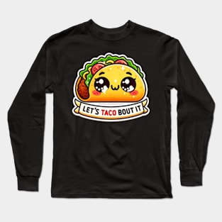 Let's Taco Bout It Kawaii Long Sleeve T-Shirt